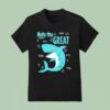 Shark Nate The Grea T Shirt