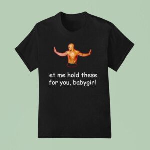 Shemar Moore Let Me Hold These For You Babygirl T Shirt