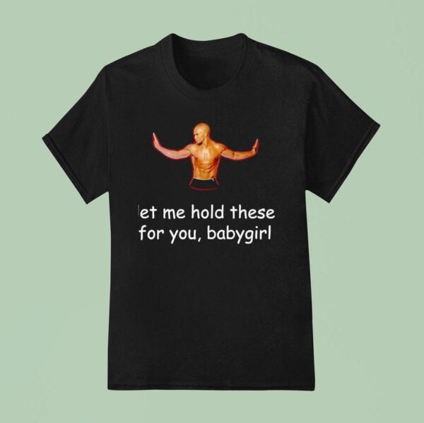 Shemar Moore Let Me Hold These For You Babygirl T Shirt