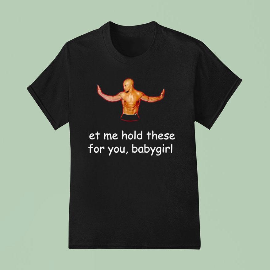 Shemar Moore Let Me Hold These For You Babygirl T Shirt