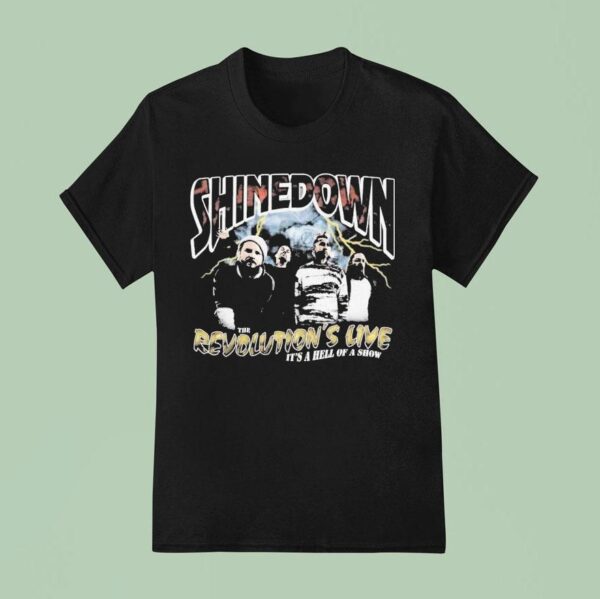 Shinedown The Revolution S Live It S A Hell Of A Show Photo T Shirt