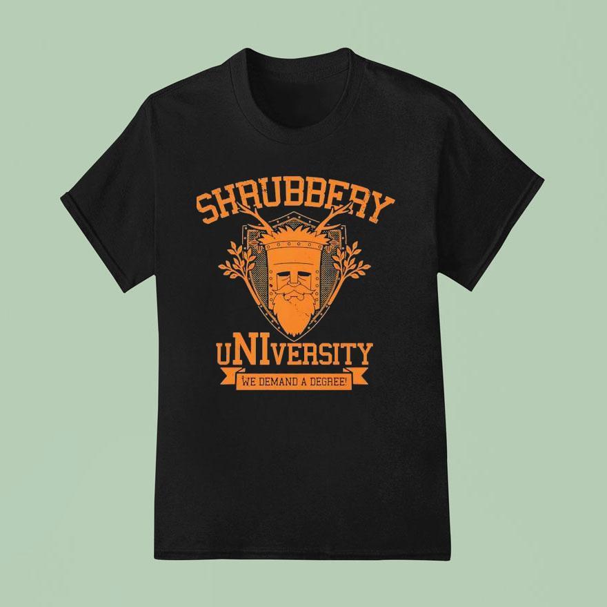 Shrubbery University We Demand A Degree T Shirt