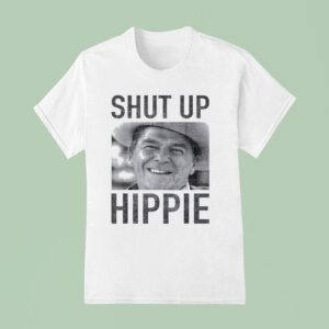 Shut Up Hippie Ronald Reagan T Shirt
