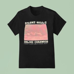Silent Hill Online Ceramics I Don T Look Like A Ghost Do I T Shirt