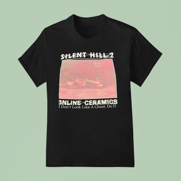 Silent Hill Online Ceramics I Don T Look Like A Ghost Do I T Shirt