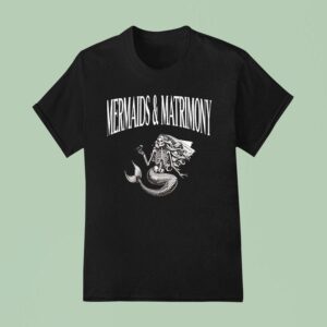 Skeleton Mermaid And Matrimony T Shirt