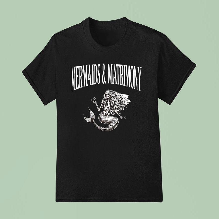Skeleton Mermaid And Matrimony T Shirt