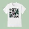 Skull Cute But Psycho T Shirt