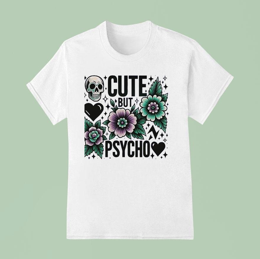 Skull Cute But Psycho T Shirt