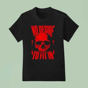 Skull No Desire To Fit In Est T Shirt