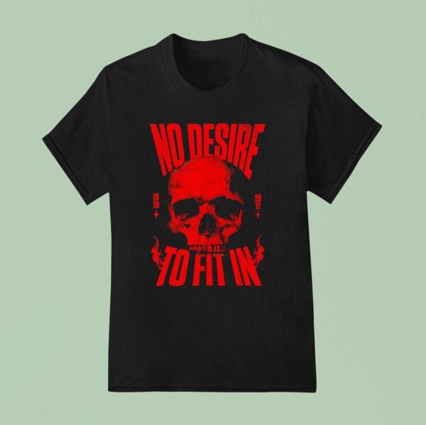 Skull No Desire To Fit In Est T Shirt