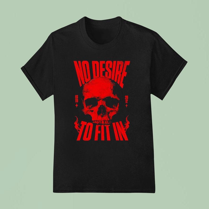 Skull No Desire To Fit In Est T Shirt