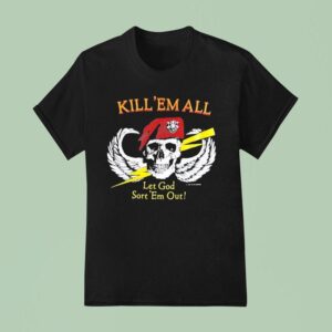 Skull Wings Kill Em All Let God Sort Em Ou T Shirt