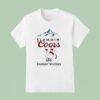 Slammin Coors And Bangin Whores Beer T Shirt