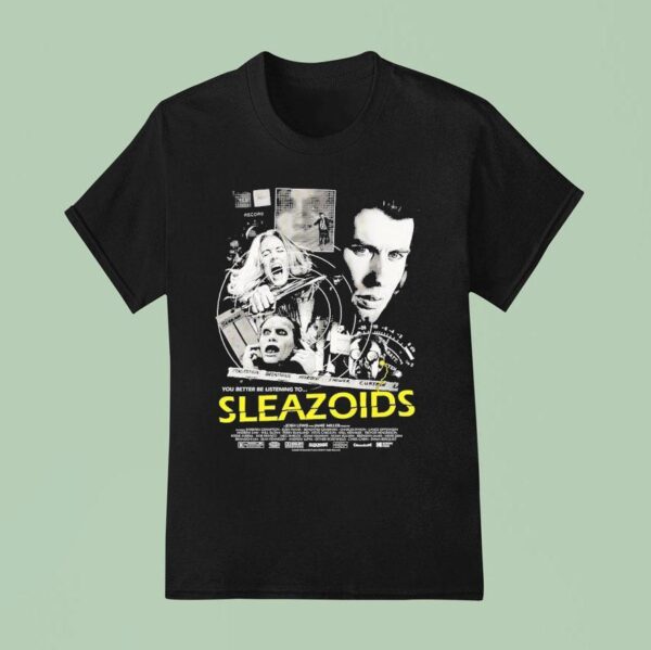 Sleazoids You Better Be Listening To T Shirt
