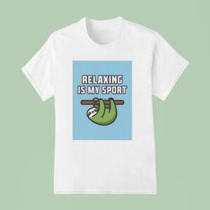 Sloth Relaxing Is My Spor T Shirt