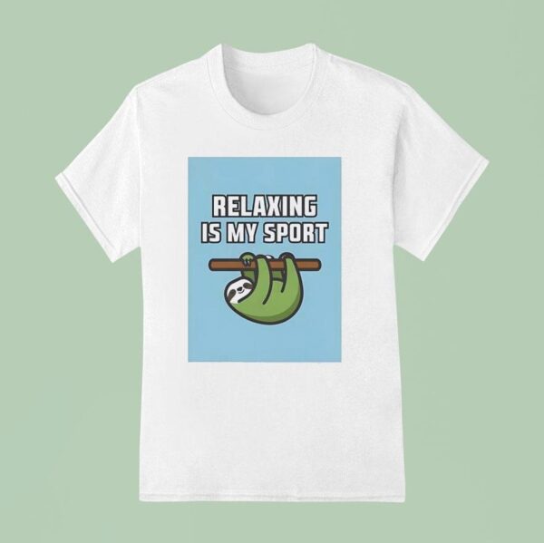 Sloth Relaxing Is My Spor T Shirt