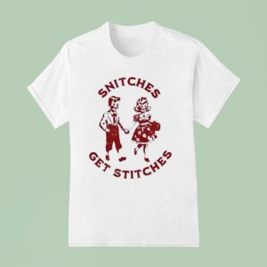 Snitches Get Stitches T Shirt