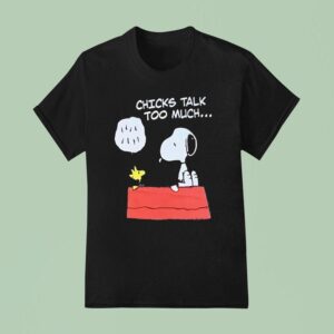 Snoopy And Woodstock Chicks Talk Too Much T Shirt