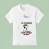 Snoopy And Woodstock I M So Broke I Owe Myself Money T Shirt