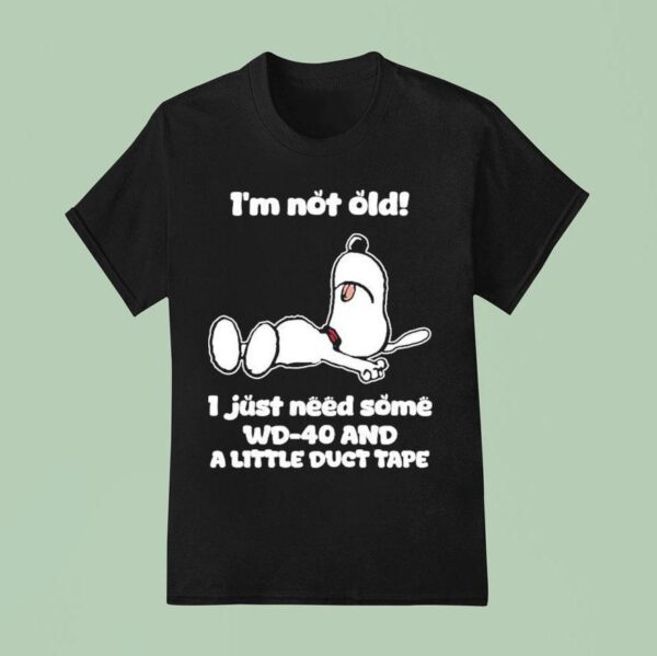 Snoopy I M Not Old I Just Need Some Wd And A Little Duct Tape T Shirt