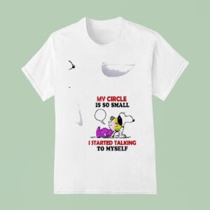 Snoopy My Circle Is So Small I Started Talking To Myself T Shirt