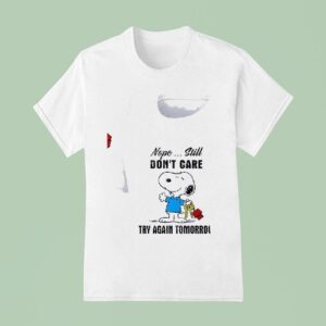 Snoopy Nope Still Don T Care Try Again Tomorrow T Shirt