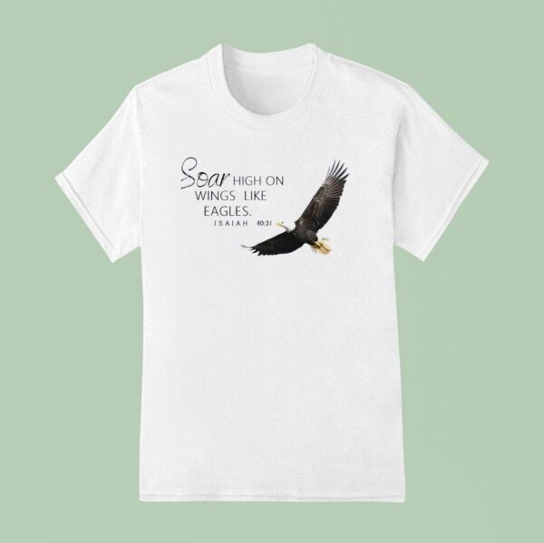 Soar High On Wings Like Eagles Isaiah T Shirt