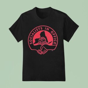Socialists In Office T Shirt