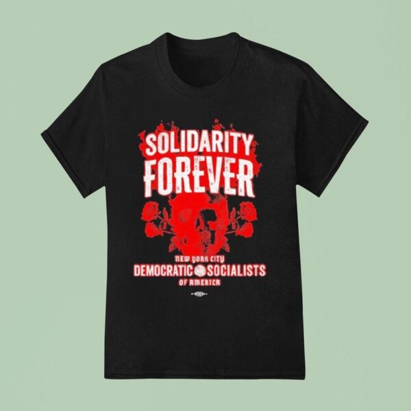 Solidarity Forever Democratic Socialists Of America New York City Skull Roses Labor Skull T Shirt