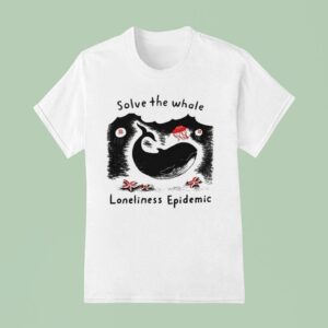 Solve The Whale Loneliness Epidemic T Shirt