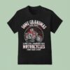 Some Grandmas Super Cool Grandmas Ride Motorcycle Then Take A Nap T Shirt