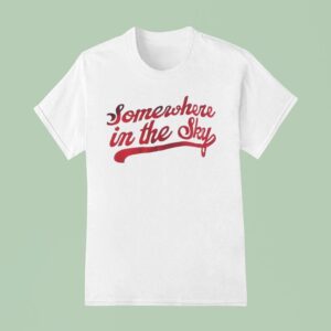 Somewhere In The Sky T Shirt