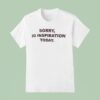 Sorry No Inspiration Today T Shirt