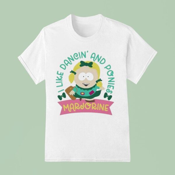 South Park Marjorine I Like Dancin And Ponies T Shirt