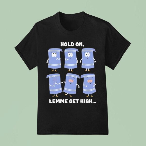 South Park Towelie Hold On Lemme Get High T Shirt