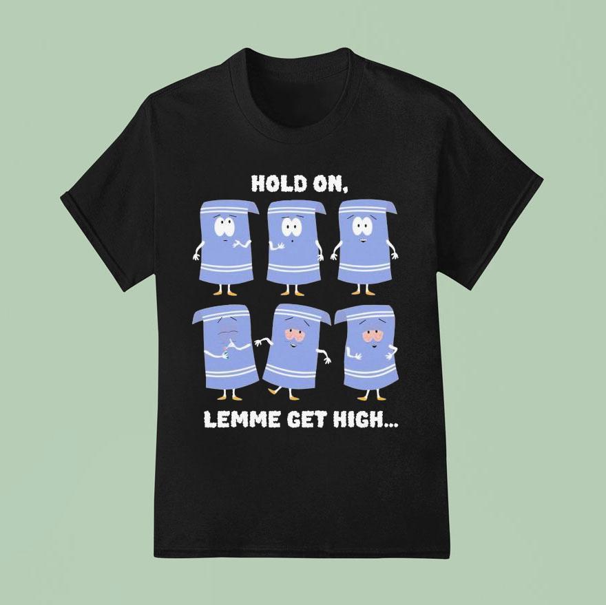South Park Towelie Hold On Lemme Get High T Shirt