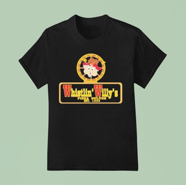 South Park Whistlin Willy S Pizza Gultch Est T Shirt