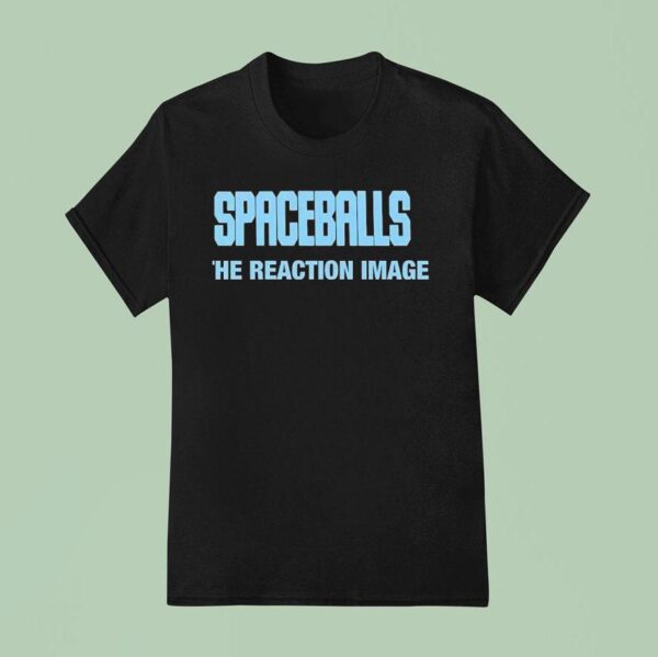 Spaceballs The Reaction Image T Shirt