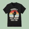 Squirrels Just Wanna Have Fun Vintage T Shirt