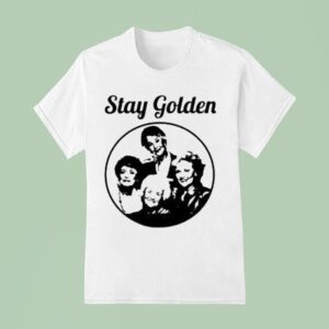 Stay Golden Tv Show S T Shirt
