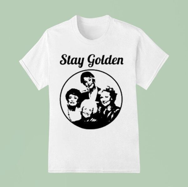 Stay Golden Tv Show S T Shirt