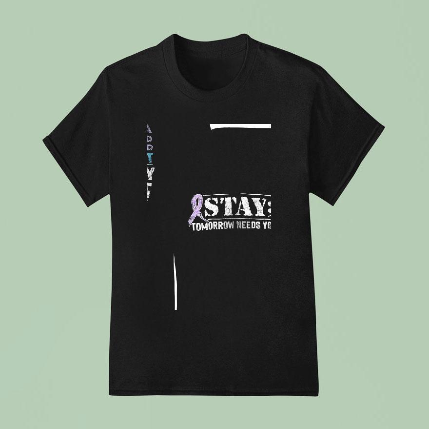 Stay Tomorrow Needs You A Semicolon Is Used When A Sentence Could Have Been Ended T Shirt