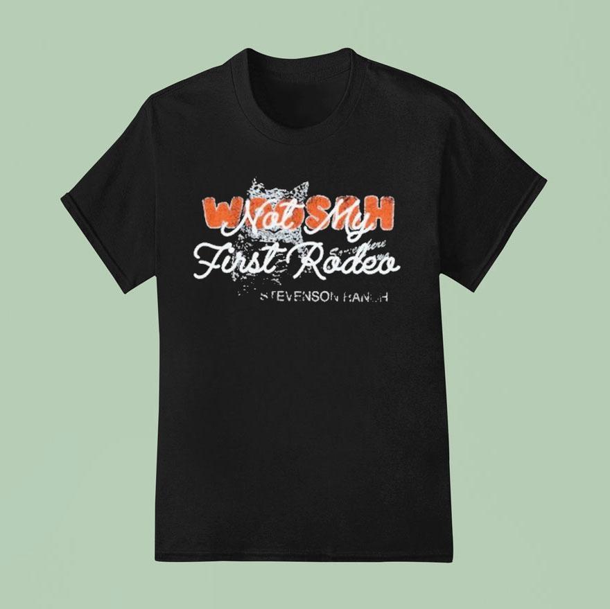 Stevenson Ranch Woosah Not My First Rodeo T Shirt