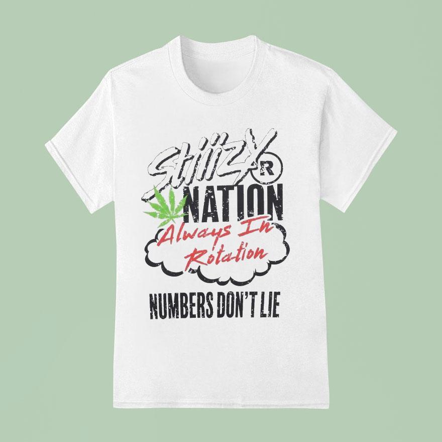 Stiiizy Nation Always In Rotation Numbers Don T Lie T Shirt