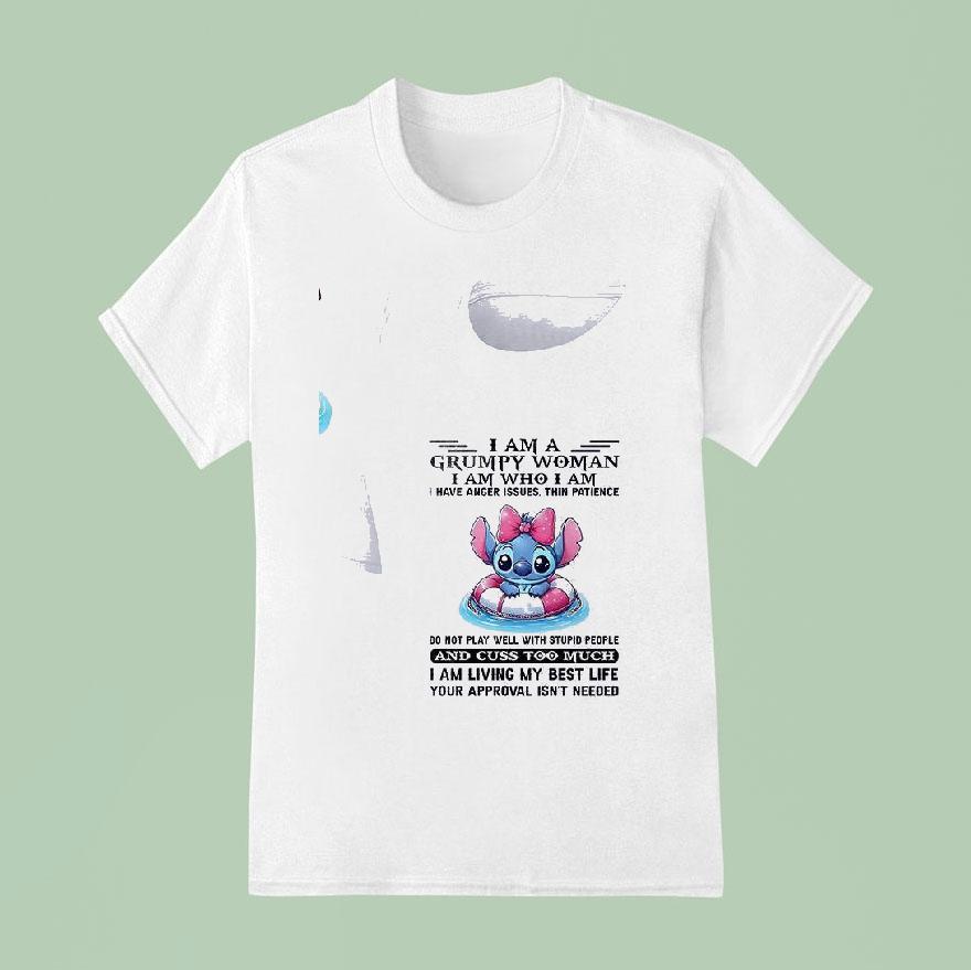 Stitch I Am A Grumpy Woman Iam Who I Am I Have Anger Issues Thin Patience Do Not Play Well With Stupid People T Shirt