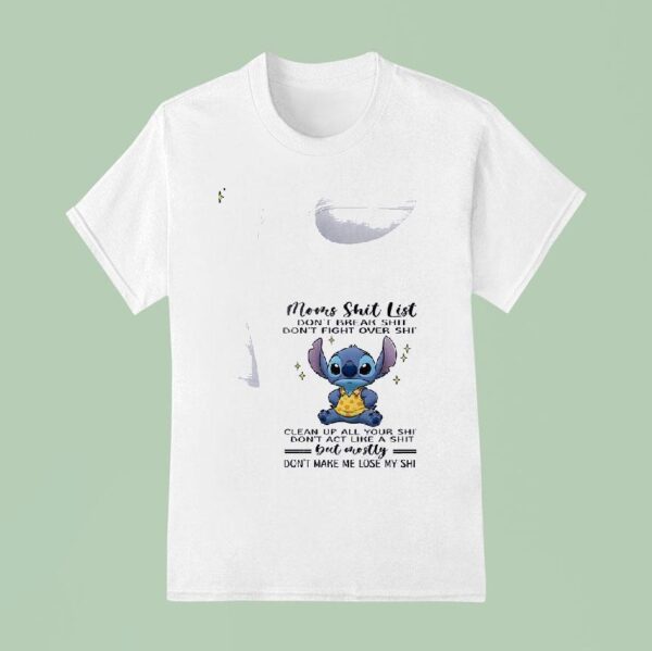 Stitch Mom S Shit List Don T Break Shit Don T Fight Over Shit Clean Up All Your Shi T Shirt