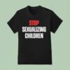Stop Sexualizing Children T Shirt