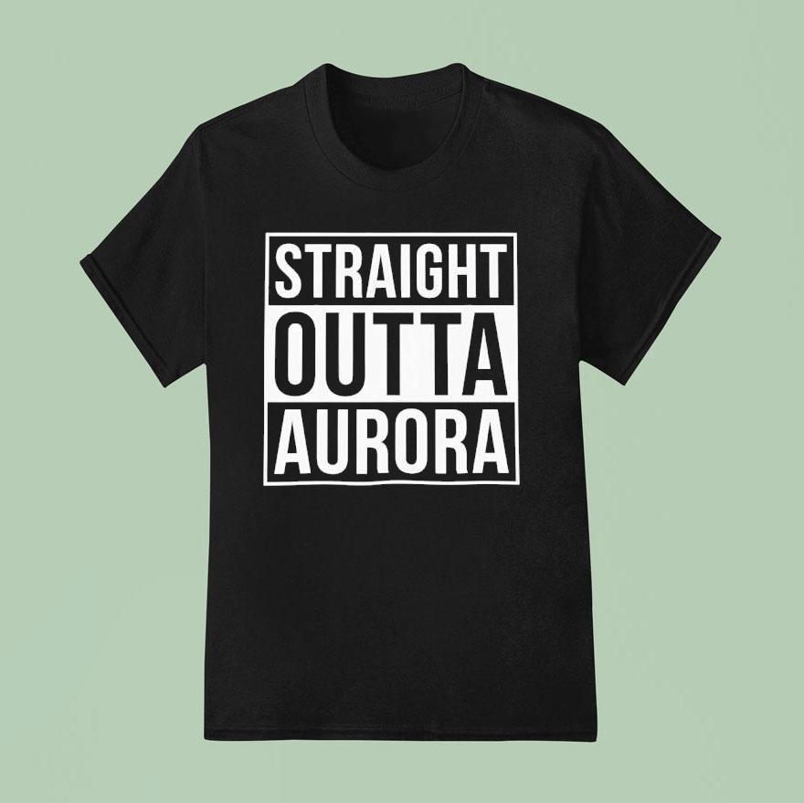 Straight Outta Aurora T Shirt