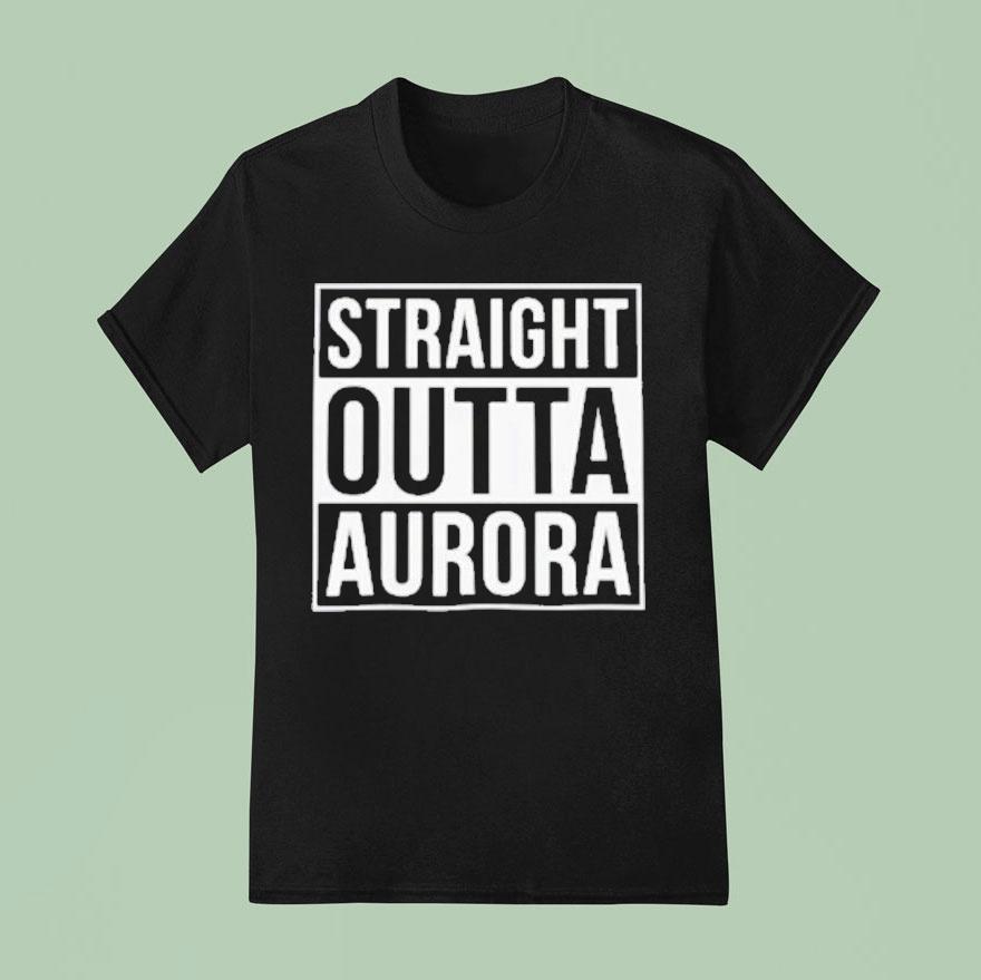Straight Outta Aurora T Shirt